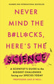Book cover of: Never Mind the B#Ll*Cks, Here's the Science. By: Luke O'Neill