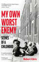 Book cover of: My Own Worst Enemy. By: Robert Edric