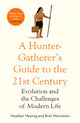 Hunter-Gatherer's Guide to the 21st Century, Evolution and the Challenges of Modern Life 9781800750944 Heather Heying