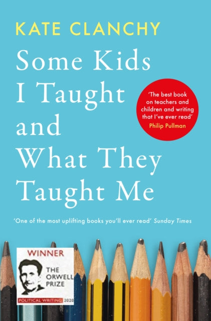 Book cover of: Some Kids I Taught and What They Taught Me. By: Kate Clanchy