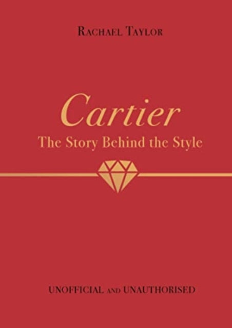 Book cover of: Cartier: The Story Behind the Style. By: Rachael Taylor