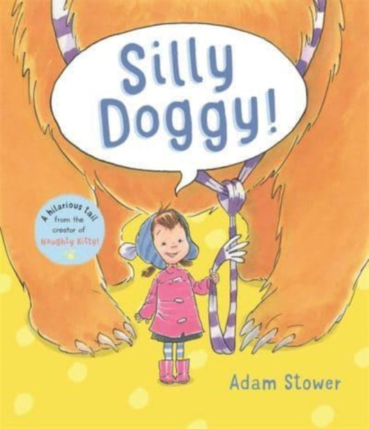 Book cover of: Silly Doggy!. By: Adam Stower