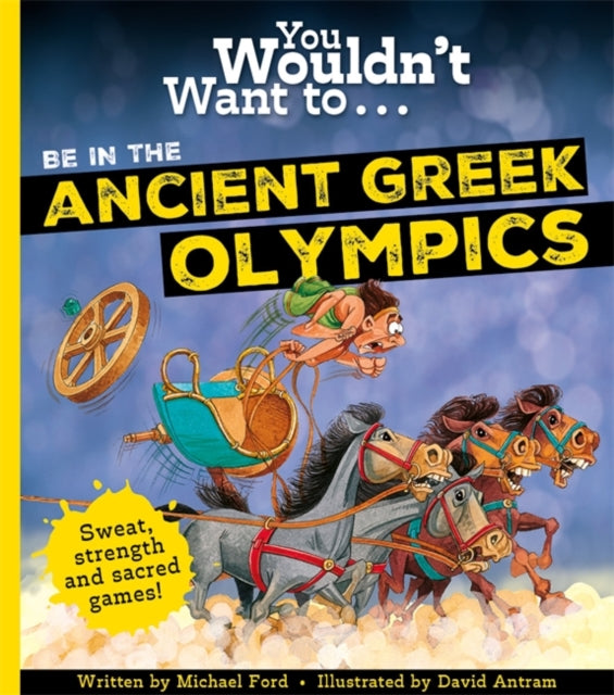 Book cover of: You Wouldn't Want To Be In The Ancient Greek Olympics!. By: Michael Ford