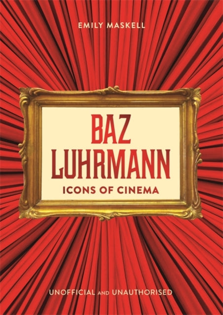 Icons of Cinema: Baz Luhrmann 9781800789869 Emily Maskell