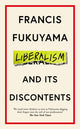 Liberalism and Its Discontents 9781800810143 Francis Fukuyama