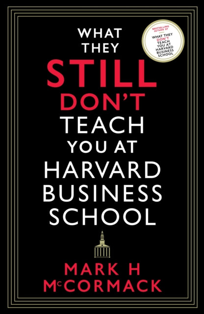 What They Still Don’t Teach You At Harvard Business School 9781800812192 Mark H. McCormack