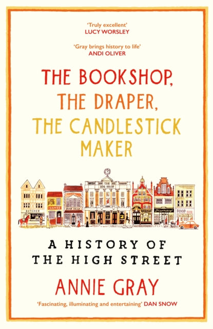 Bookshop, The Draper, The Candlestick Maker, A History of the High Street 9781800812246 Annie Gray