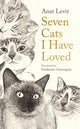 Book cover of: Seven Cats I Have Loved. By: Anat Levit