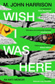 Book cover of: Wish I Was Here. By: M. John Harrison