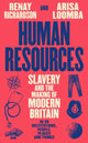 Human Resources, Slavery and the Making of Modern Britain – in 39 Institutions, People, Places and Things 9781800816220 Renay Richardson