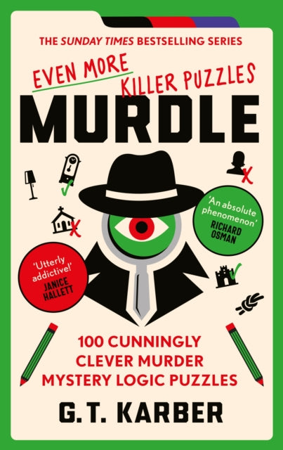 Murdle: Even More Killer Puzzles: THE SUNDAY TIMES BESTSELLING SERIES, 100 Cunningly Clever Murder Mystery Logic Puzzles (Book 3) 9781800818064 G. T. Karber