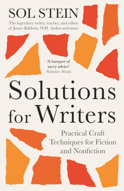 Solutions for Writers, Practical Lessons on Craft by the Legendary Editor of James Baldwin, W.H. Auden, and Many More 9781800818118 Sol Stein