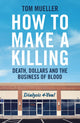 Book cover of: How to Make a Killing. By: Tom Mueller