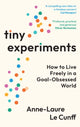 Tiny Experiments, How to Live Freely in a Goal-Obsessed World 9781800819153 Anne-Laure Le Cunff