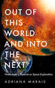 Out of this World and into the Next, Notes from a Physicist on Space Exploration 9781800819801 Adriana Marais