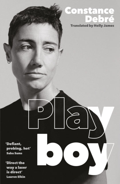 Playboy, 'An essential read' - Joelle Taylor, T.S. Eliot Prize-winning author of C+nto 9781800819849 Constance Debré