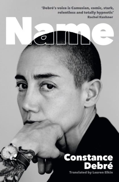 Name, A searing new novel from the author of Love Me Tender 9781800819870 Constance Debré