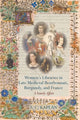 Book cover of: Women’s Libraries in Late Medieval Bourbonnais, Burgundy, and France. By: S. C. Kaplan