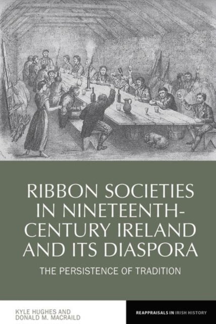Book cover of: Ribbon Societies in Nineteenth-Century Ireland and Its Diaspora. By: Kyle Hughes