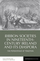 Book cover of: Ribbon Societies in Nineteenth-Century Ireland and Its Diaspora. By: Kyle Hughes