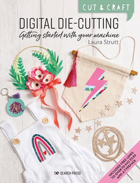 Book cover of: Cut & Craft: Digital Die-Cutting. By: Laura Strutt
