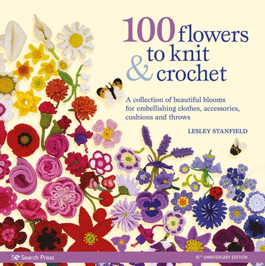 100 Flowers to Knit & Crochet (new edition), A Collection of Beautiful Blooms for Embellishing Clothes, Accessories, Cushions and Throws 9781800920286 Lesley Stanfield