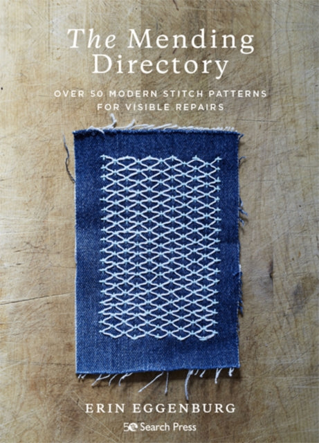 Mending Directory, Over 50 Modern Stitch Patterns for Visible Repairs 9781800920361 Erin Eggenburg