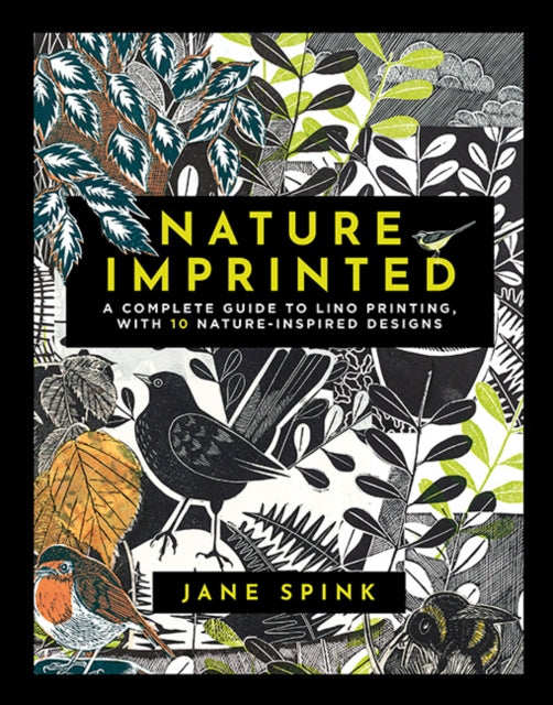 Nature Imprinted, A Complete Guide to Lino Printing, with 10 Nature-Inspired Designs 9781800920972 Jane Spink