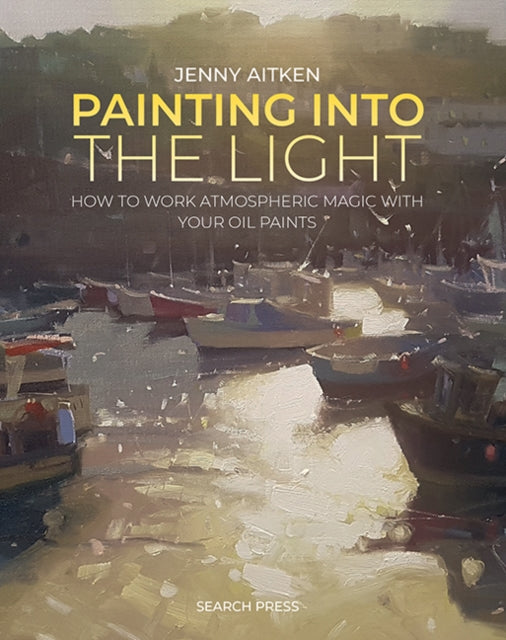 Book cover of: Painting into the Light