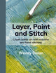 Book cover of: Layer, Paint and Stitch