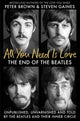All You Need Is Love, The End of The Beatles - Unpublished, Unvarnished and Told by The Beatles and Their Inner Circle 9781800962330 Steven Gaines