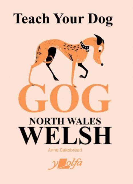 Book cover of: Teach Your Dog Gog. By: Anne Cakebread
