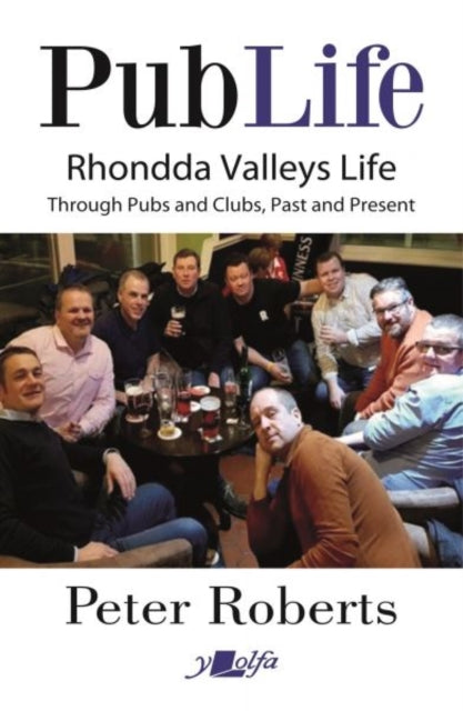 Book cover of: Pub Life - Last Orders at Rhondda Pubs and Clubs past and Present. By: Peter Roberts