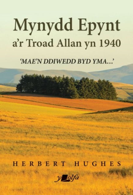 Book cover of: Mynydd Epynt a'r Troad Allan yn 1940. By: Herbert Hughes