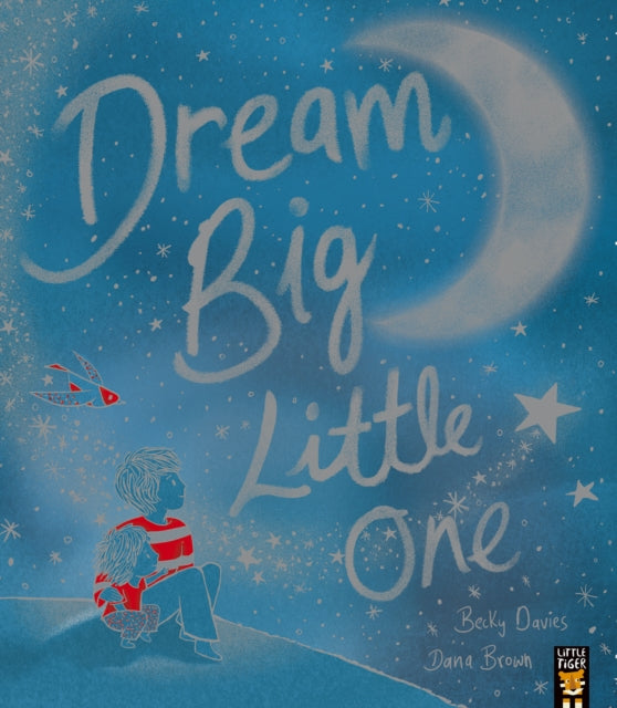 Book cover of: Dream Big, Little One. By: Becky Davies
