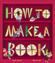 Book cover of: How to Make a Book. By: Becky Davies