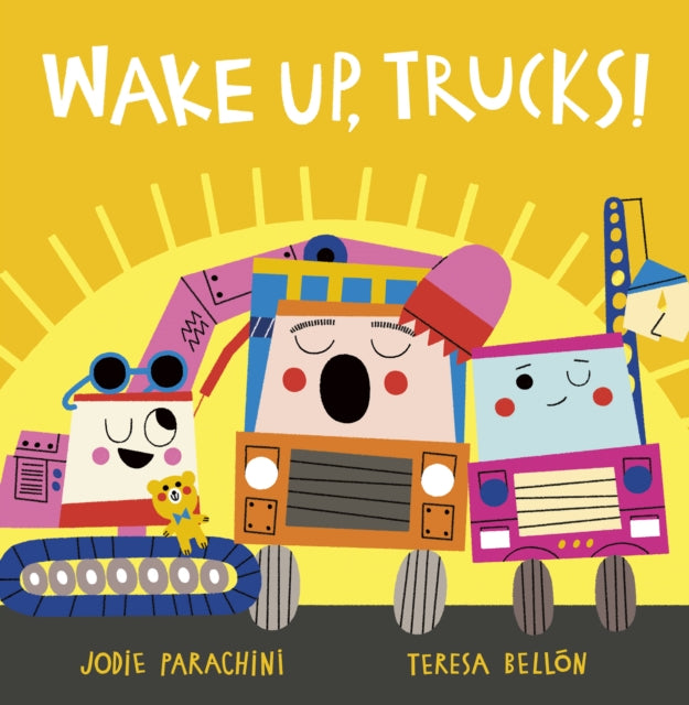 Book cover of: Wake Up, Trucks!. By: Jodie Parachini