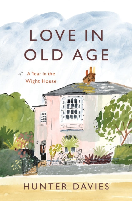 Love in Old Age, My Year in the Wight House 9781801104098 Hunter Davies