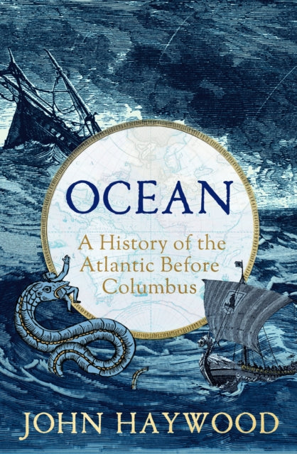 Ocean, A History of the Atlantic Before Columbus 9781801109901 John Haywood