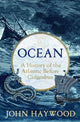 Ocean, A History of the Atlantic Before Columbus 9781801109901 John Haywood