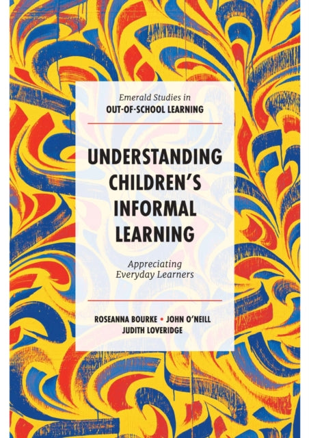 Book cover of: Understanding Children's Informal Learning. By: Roseanna Bourke