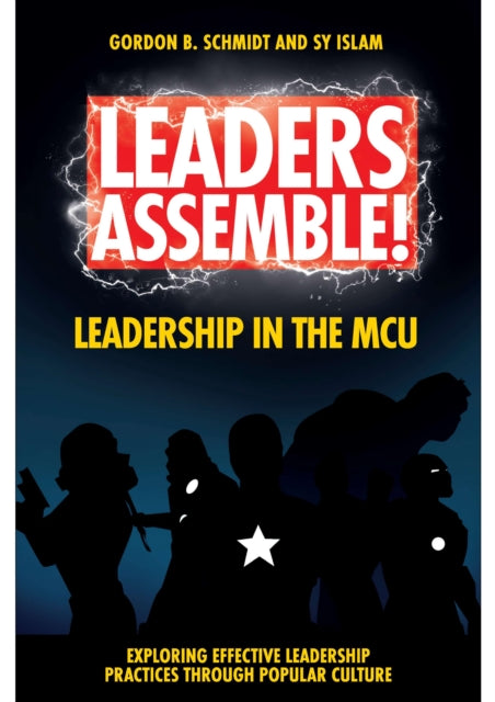 Book cover of: Leaders Assemble! Leadership in the MCU. By: Gordon B. Schmidt