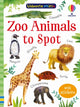 Book cover of: Zoo Animals to Spot. By: Kate Nolan
