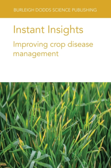 Book cover of: Instant Insights: Improving Crop Disease Management. By: X. I. TURKINGTON