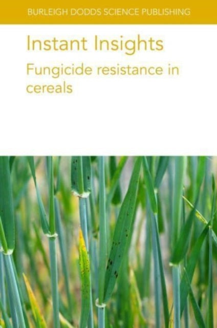 Book cover of: Instant Insights: Fungicide Resistance in Cereals. By: Nistrup JORGENS. . OLIVER