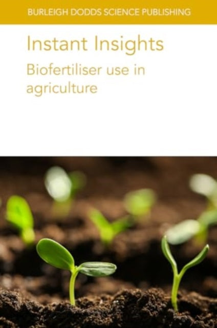 Book cover of: Instant Insights: Biofertiliser Use in Agriculture