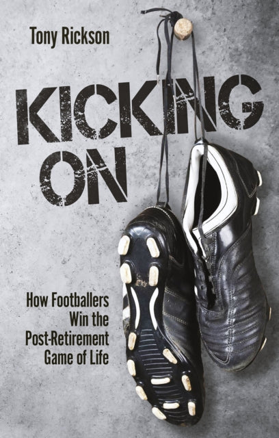 Book cover of: Kicking On. By: Tony Rickson
