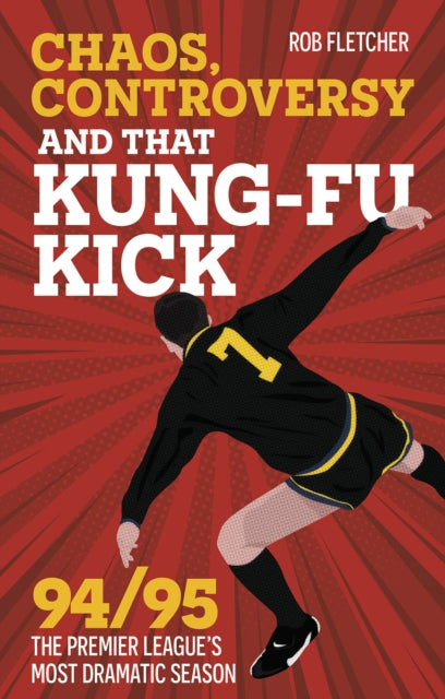 Book cover of: Chaos, Controversy and THAT Kung-Fu Kick. By: Rob Fletcher
