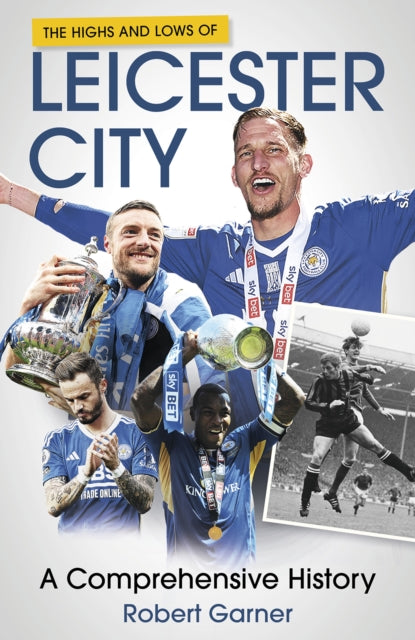 Book cover of: Highs and Lows of Leicester City. By: Robert Garner
