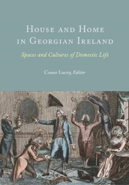 Book cover of: House and Home in Georgian Ireland. By: Conor Lucey